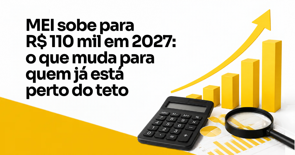 MEI sobe para R$ 110 mil em 2027: o que muda para quem já está perto do teto